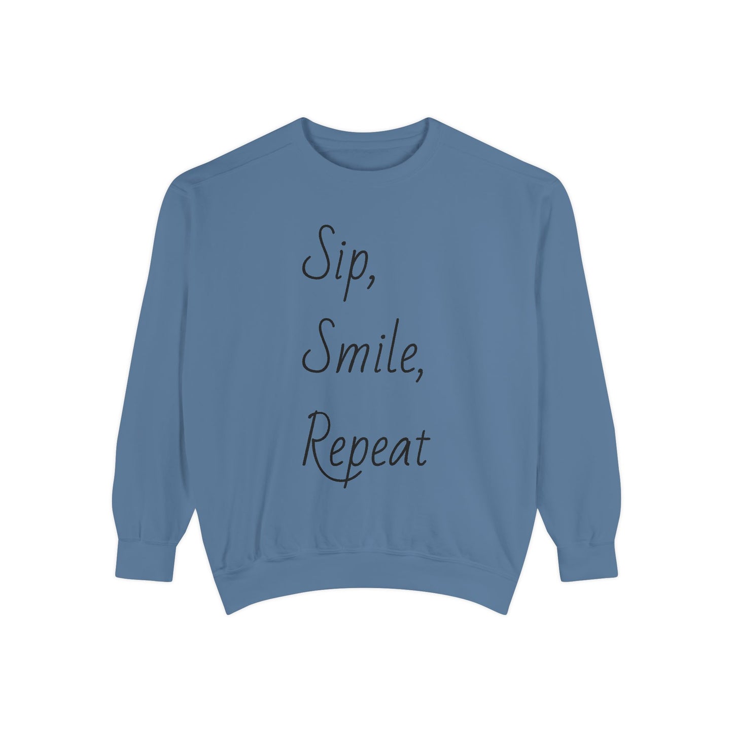 Sip, Smile, Repeat Unisex Garment-Dyed Sweatshirt - Cozy Casual Wear for Positive Vibes