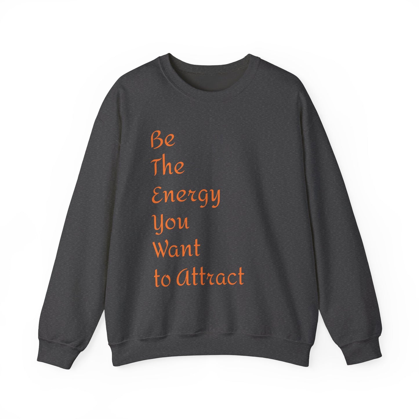 Inspirational Energy Sweatshirt - Unisex Crewneck with Motivational Quote