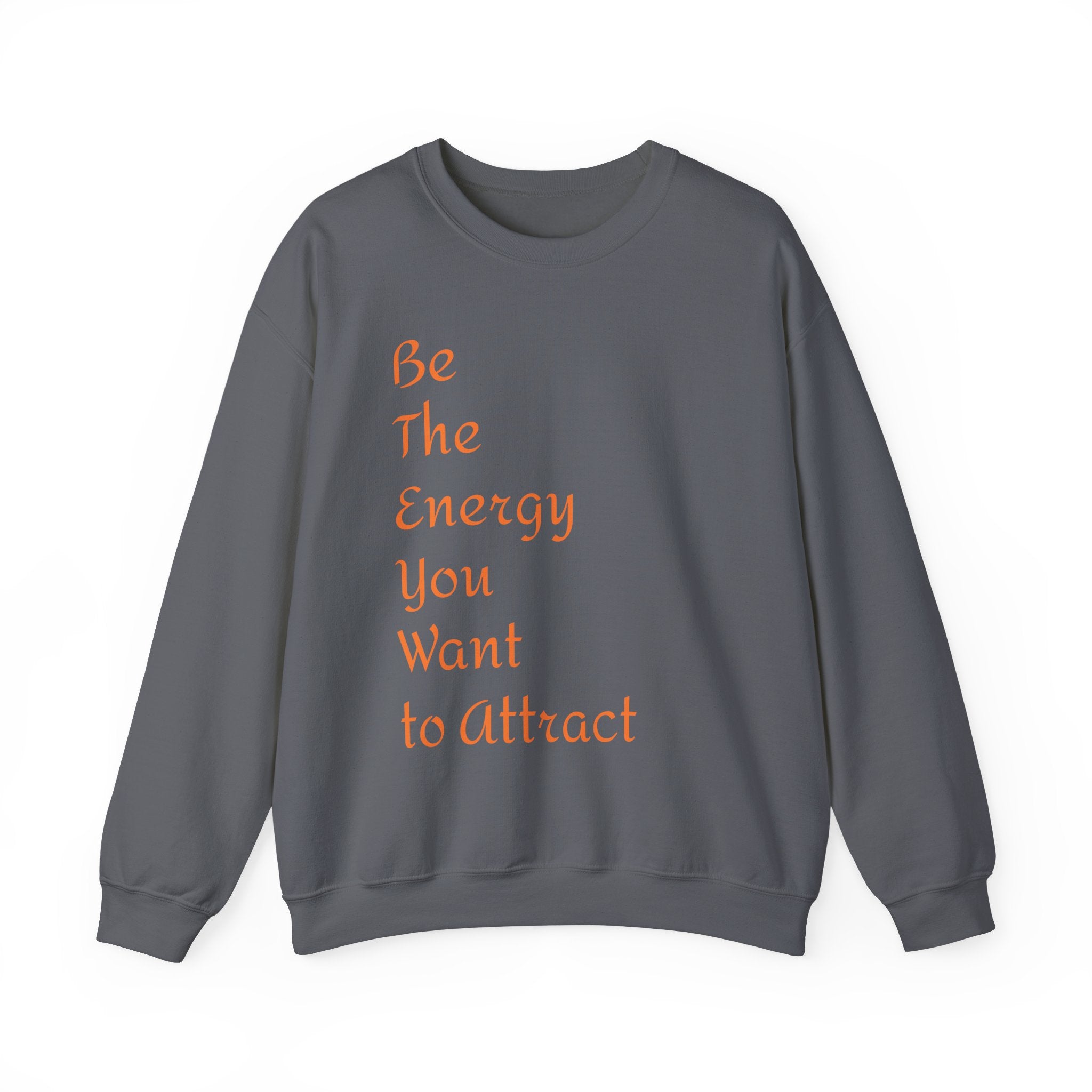 Inspirational Energy Sweatshirt - Unisex Crewneck with Motivational Quote