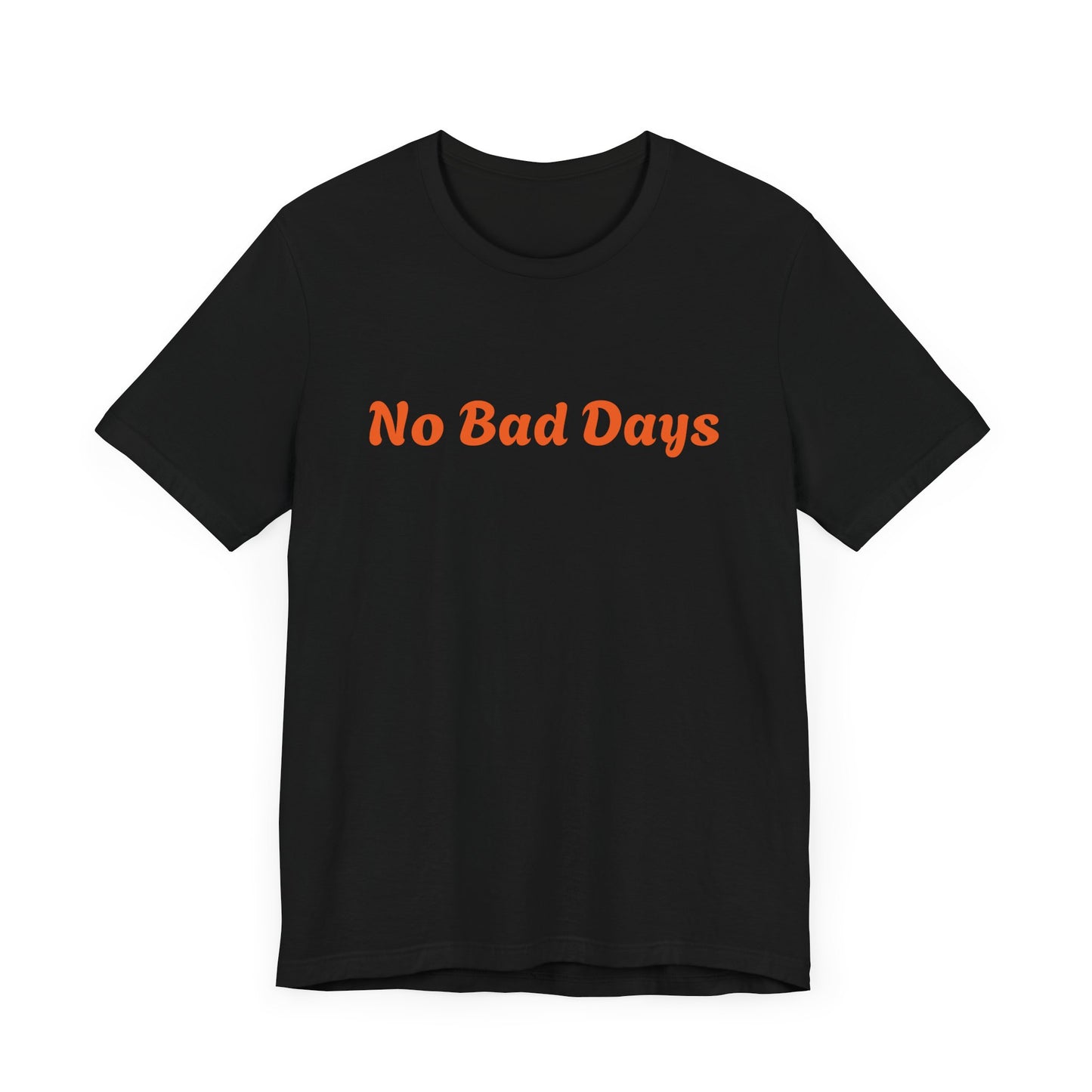 No Bad Days Unisex White Tee - Casual Comfort for Everyday Positivity