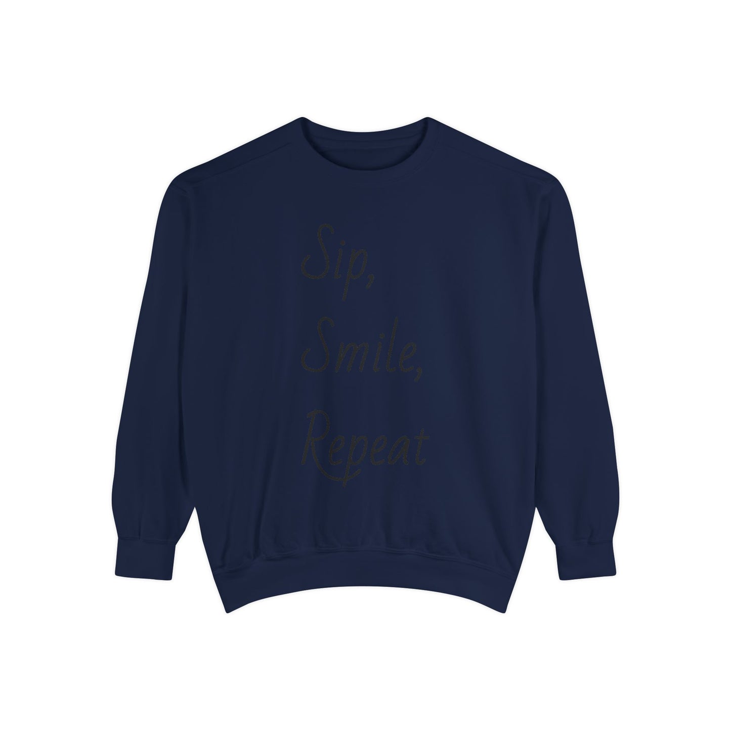 Sip, Smile, Repeat Unisex Garment-Dyed Sweatshirt - Cozy Casual Wear for Positive Vibes