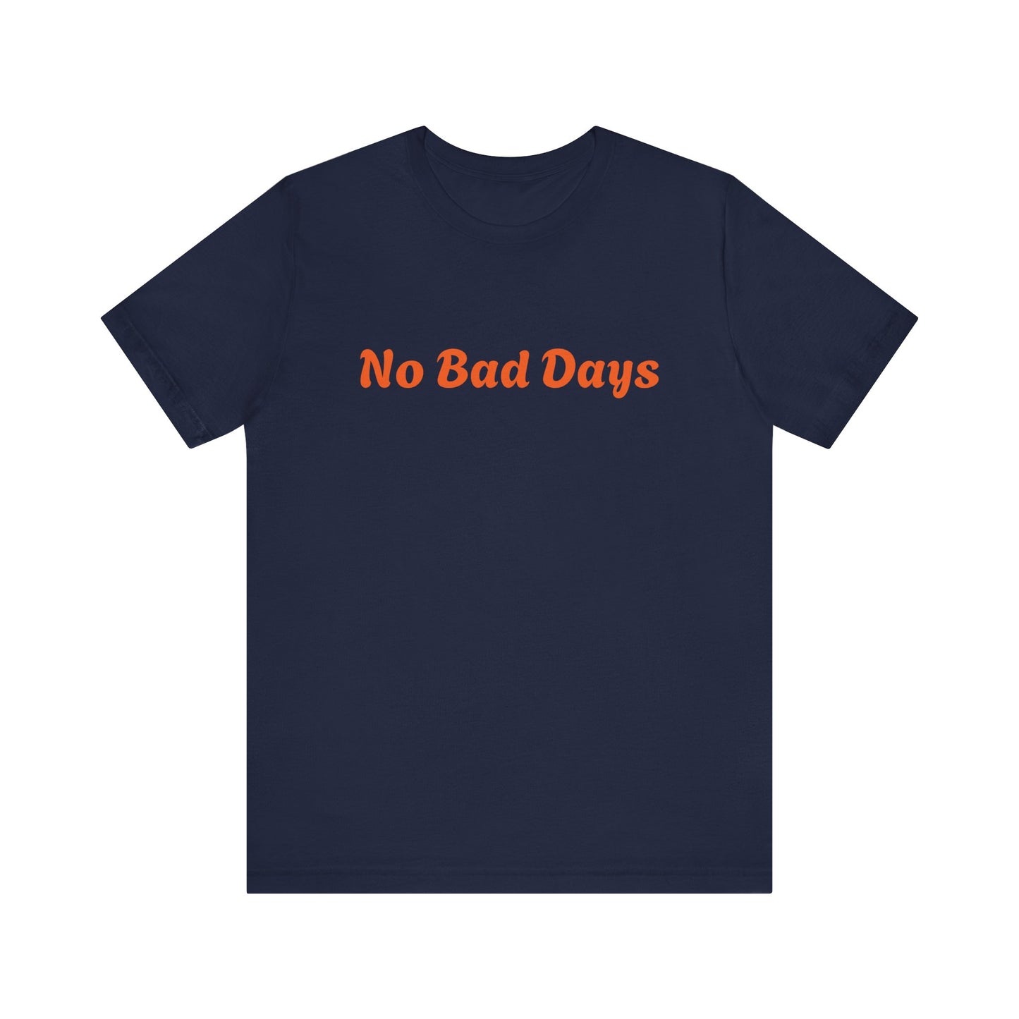 No Bad Days Unisex White Tee - Casual Comfort for Everyday Positivity