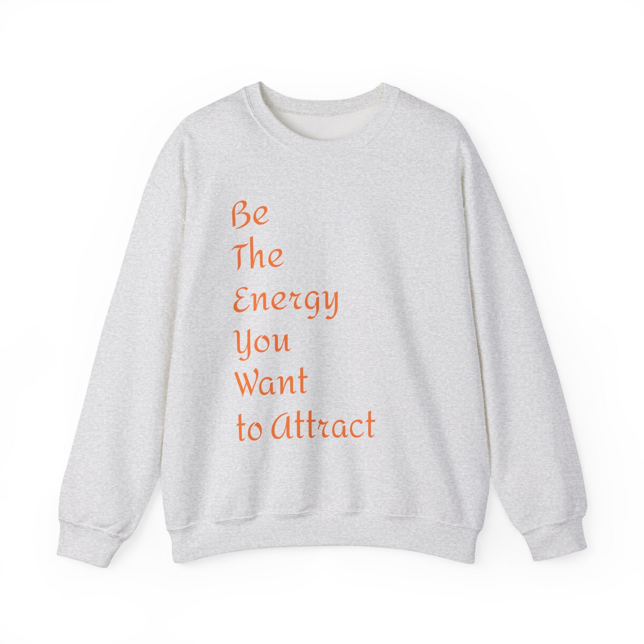 Inspirational Energy Sweatshirt - Unisex Crewneck with Motivational Quote