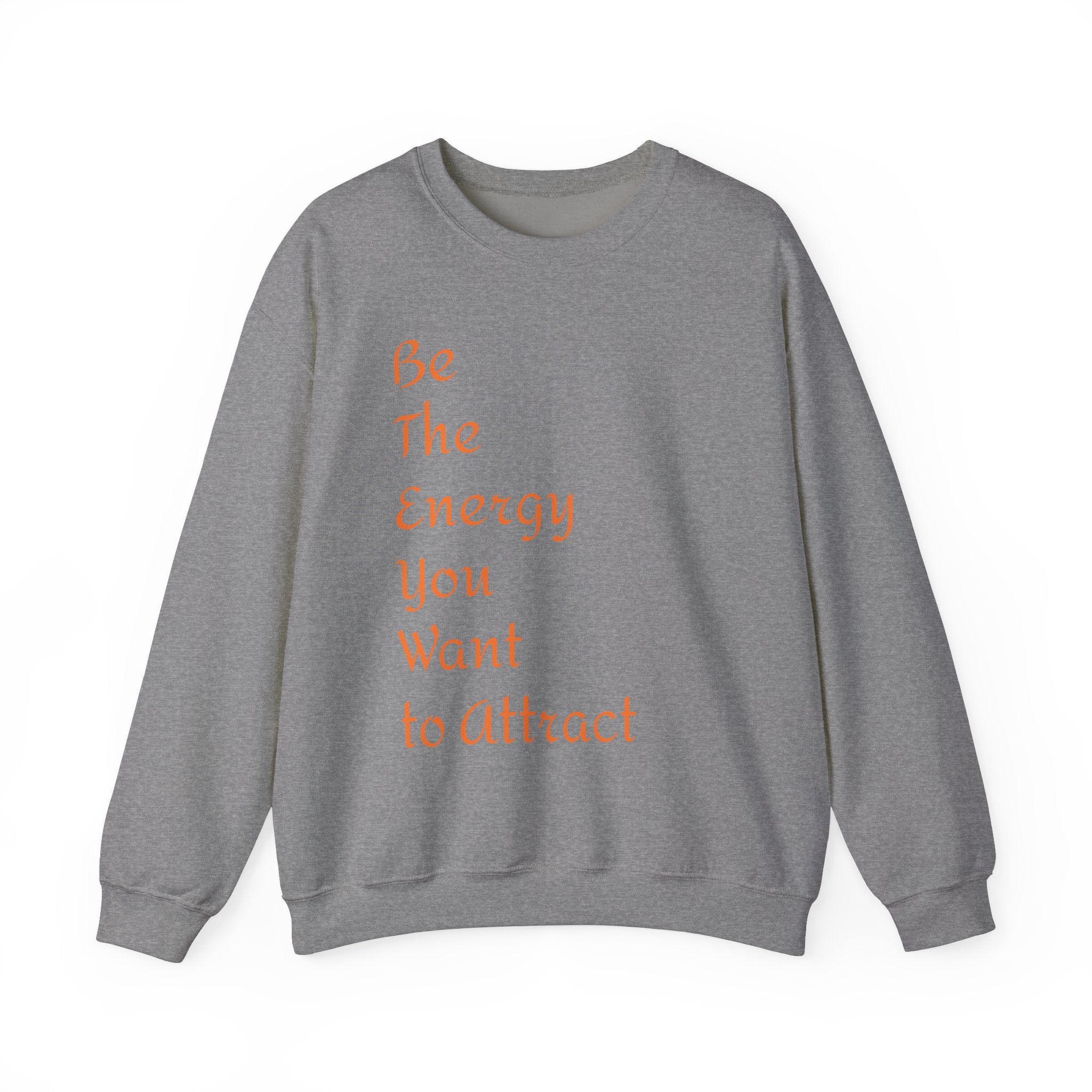 Inspirational Energy Sweatshirt - Unisex Crewneck with Motivational Quote