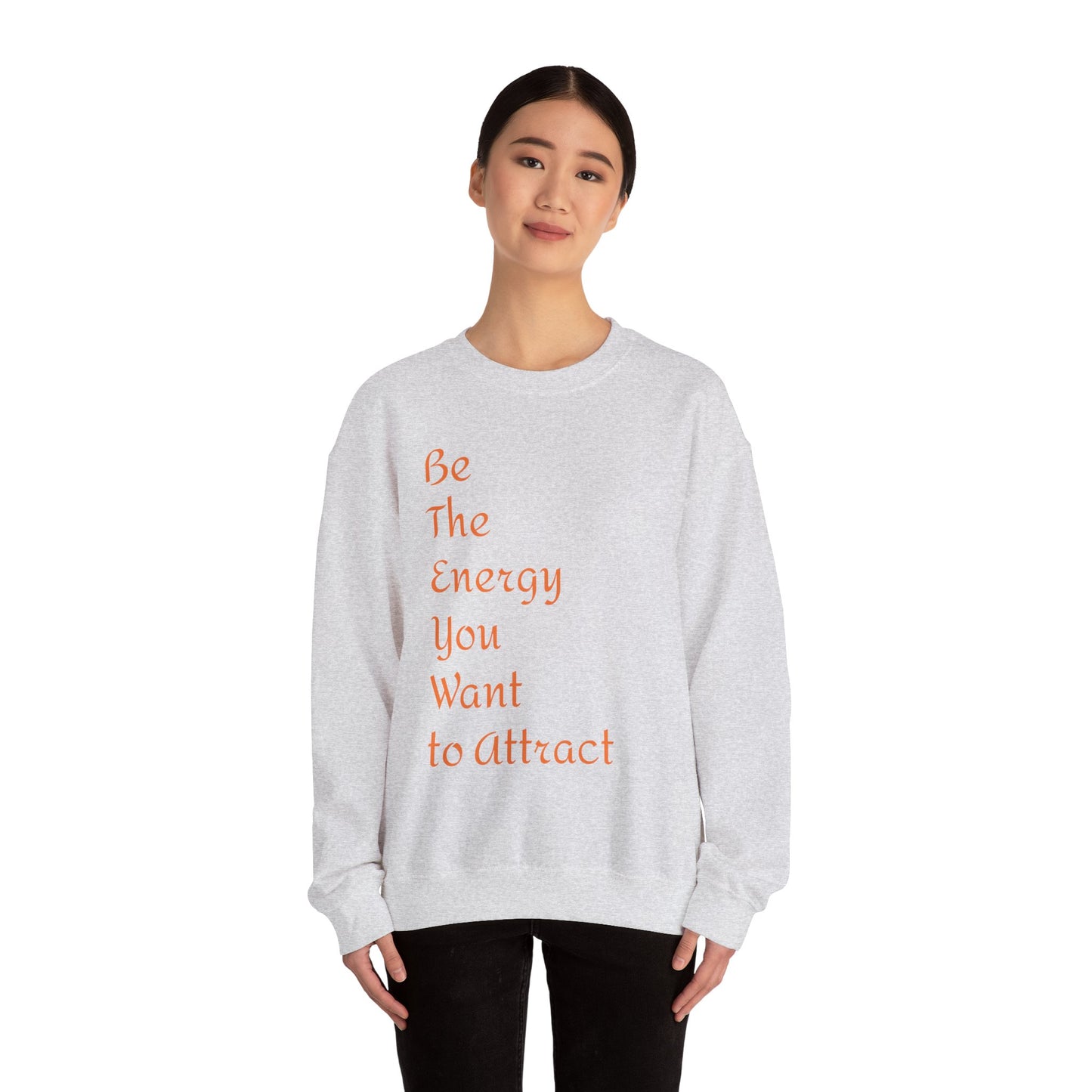 Inspirational Energy Sweatshirt - Unisex Crewneck with Motivational Quote