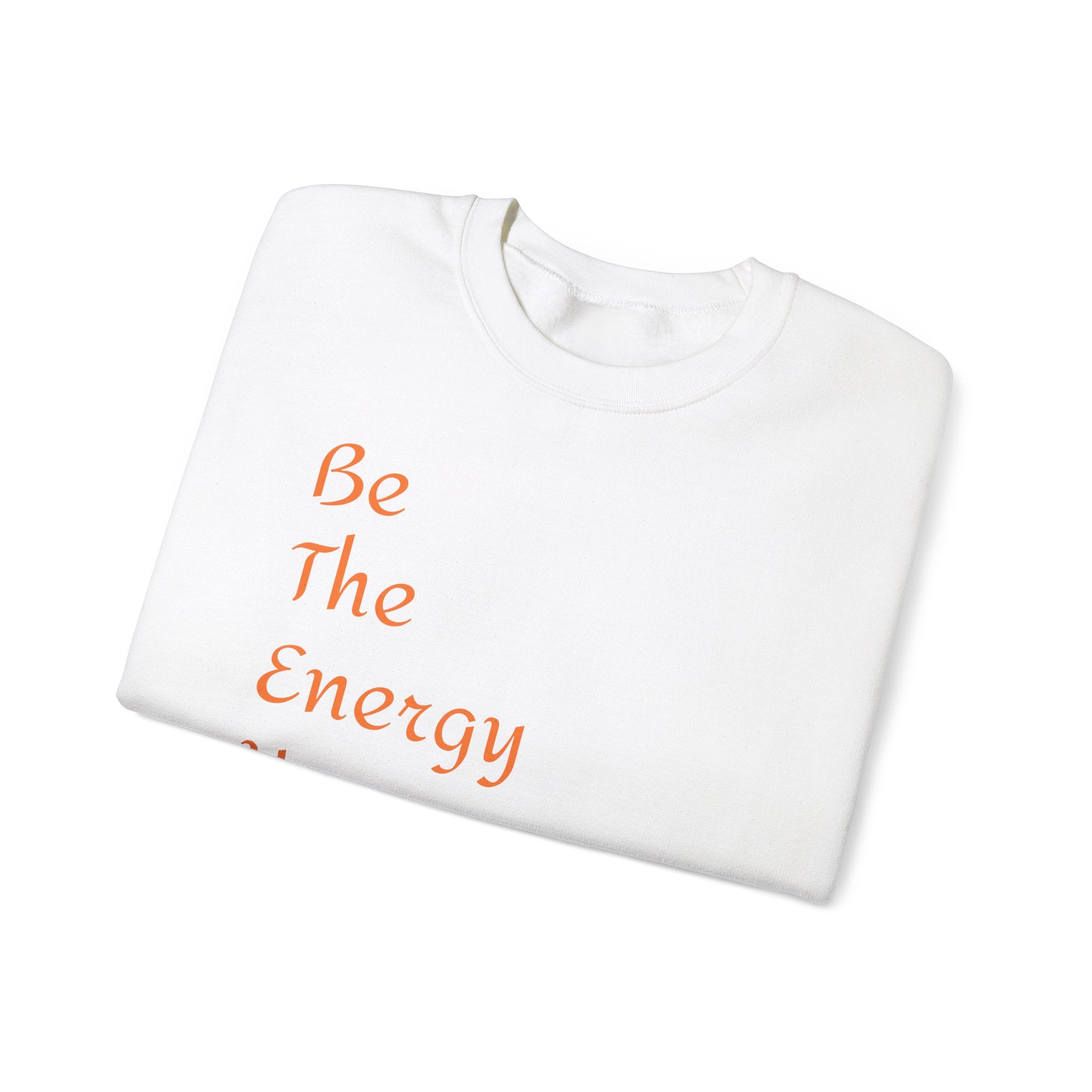 Inspirational Energy Sweatshirt - Unisex Crewneck with Motivational Quote