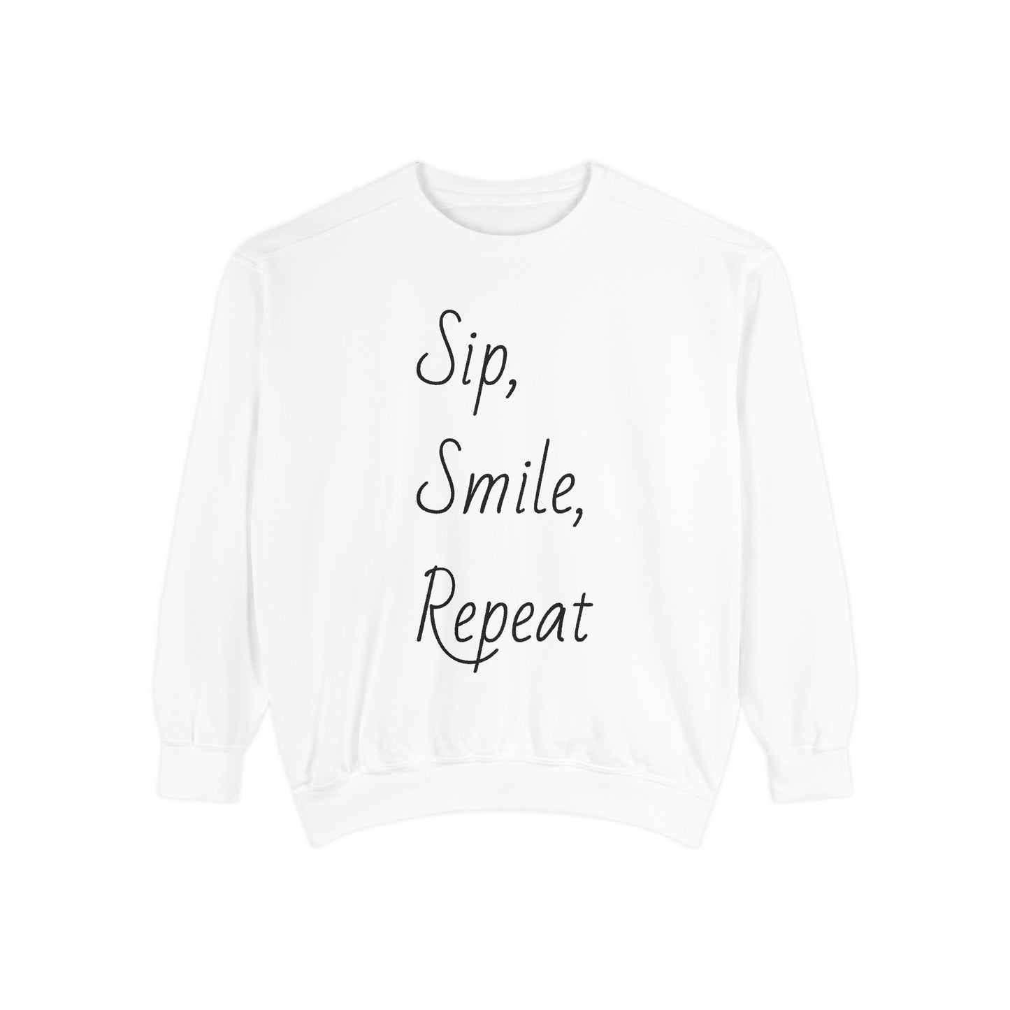 Sip, Smile, Repeat Unisex Garment-Dyed Sweatshirt - Cozy Casual Wear for Positive Vibes