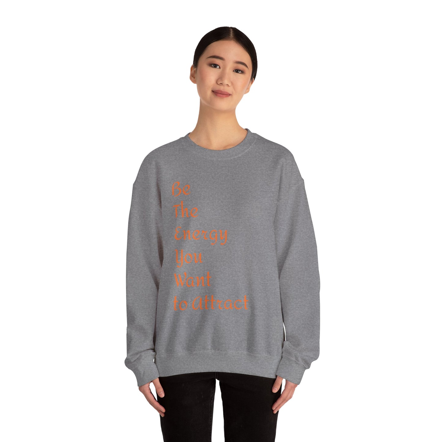 Inspirational Energy Sweatshirt - Unisex Crewneck with Motivational Quote