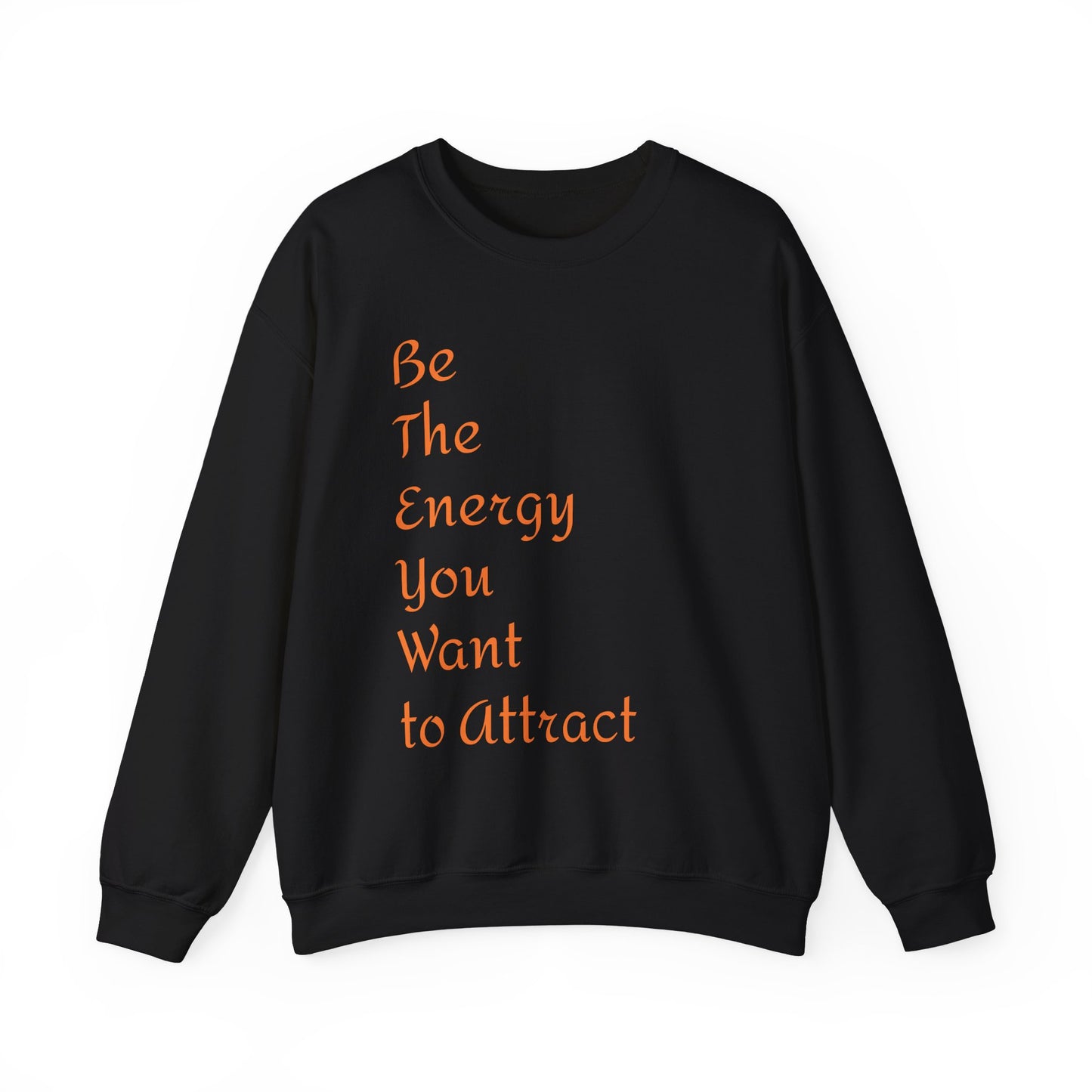 Inspirational Energy Sweatshirt - Unisex Crewneck with Motivational Quote