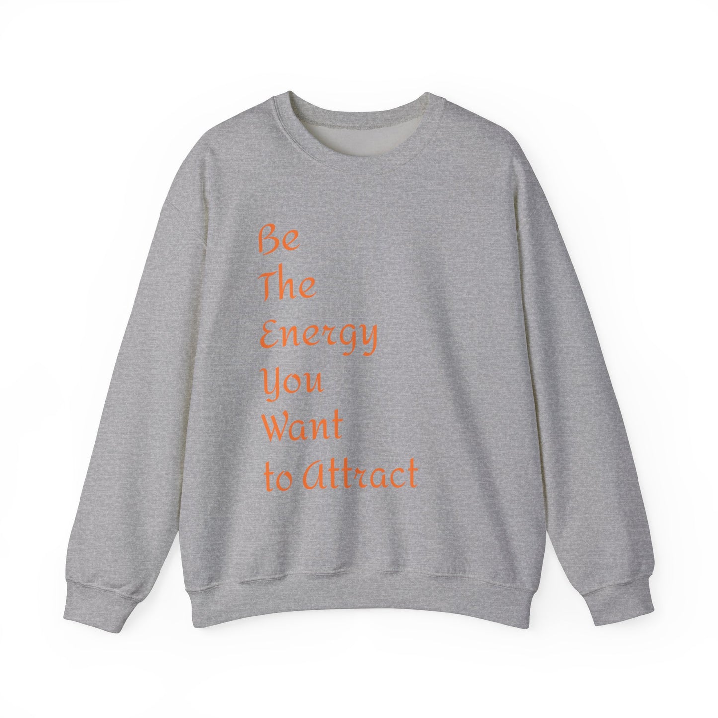 Inspirational Energy Sweatshirt - Unisex Crewneck with Motivational Quote