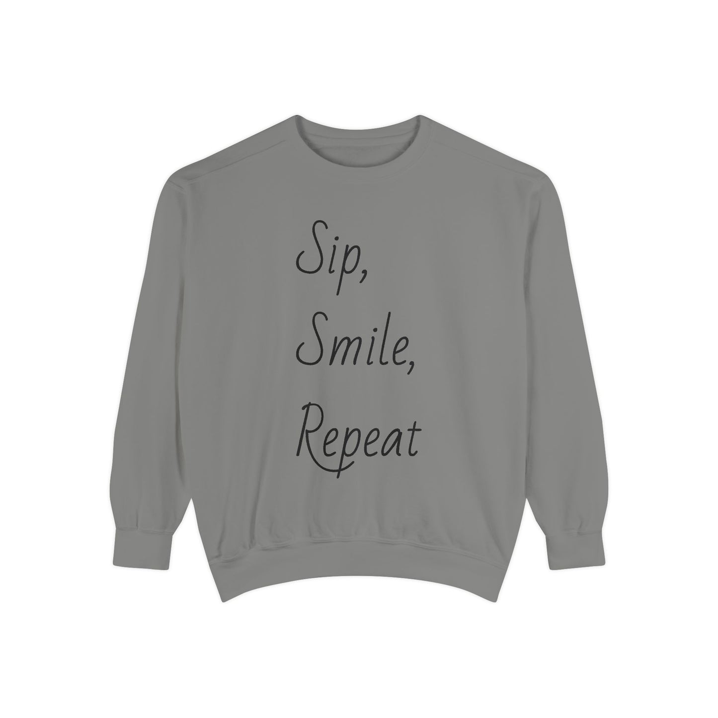 Sip, Smile, Repeat Unisex Garment-Dyed Sweatshirt - Cozy Casual Wear for Positive Vibes