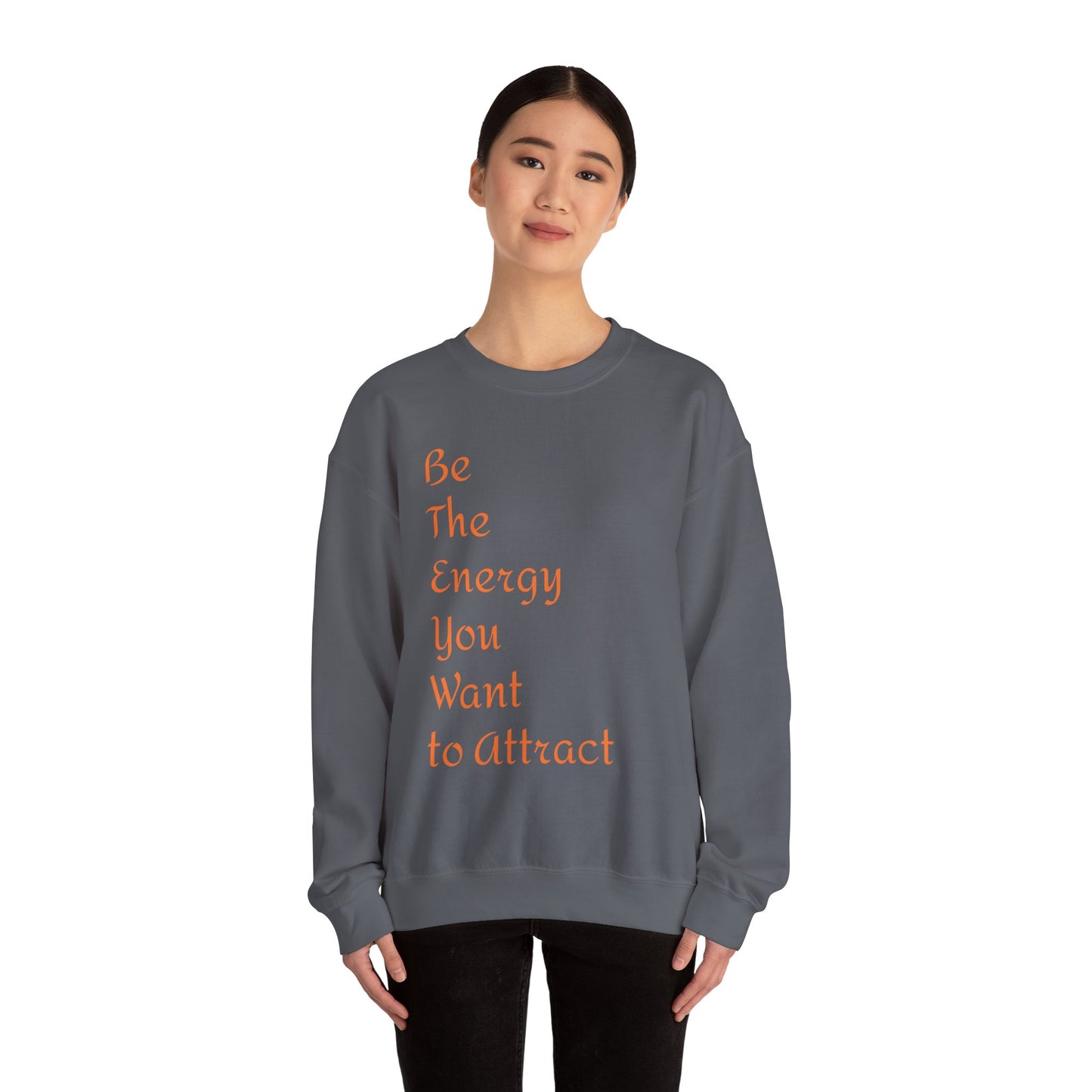 Inspirational Energy Sweatshirt - Unisex Crewneck with Motivational Quote